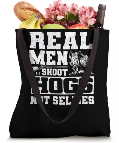 Real Men Shoot Hogs Not Selfies - Boar Hunting Hog Hunter Tote Bag $16.46 Totes