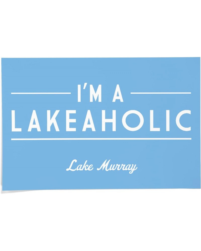 24x36 Inch Giclee Print, Lake Murray, South Carolina, I'm a Lakeaholic, Simply Said $27.49 Totes