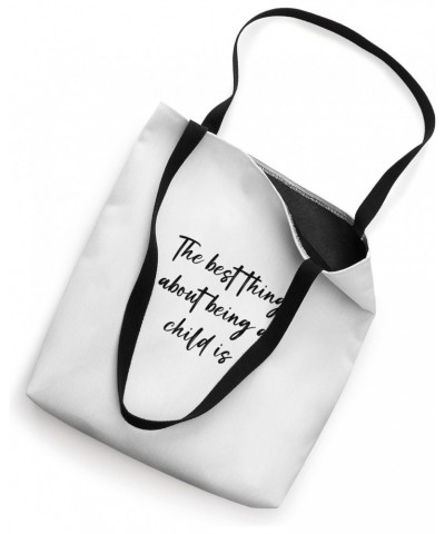 The best thing about being a child is Tote Bag $14.21 Totes