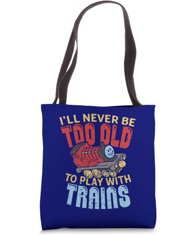 Model Train Funny Quote Never Too Old To Play With Trains Tote Bag $12.42 Totes