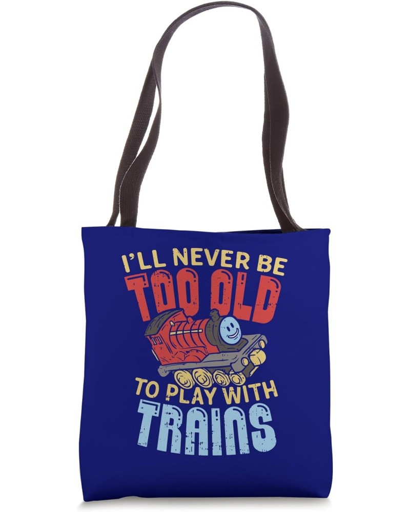 Model Train Funny Quote Never Too Old To Play With Trains Tote Bag $12.42 Totes