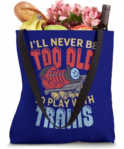 Model Train Funny Quote Never Too Old To Play With Trains Tote Bag $12.42 Totes