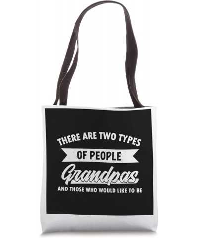 There are two types of people grandpas grandfather Tote Bag $16.79 Totes