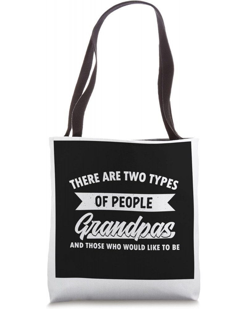 There are two types of people grandpas grandfather Tote Bag $16.79 Totes