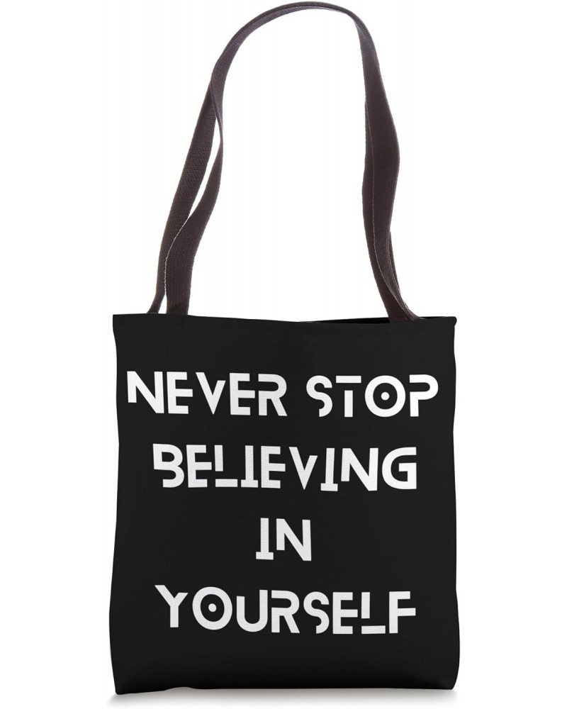 Never Stop Believing in Yourself, Motivation Gym Workout tee Tote Bag $13.33 Totes