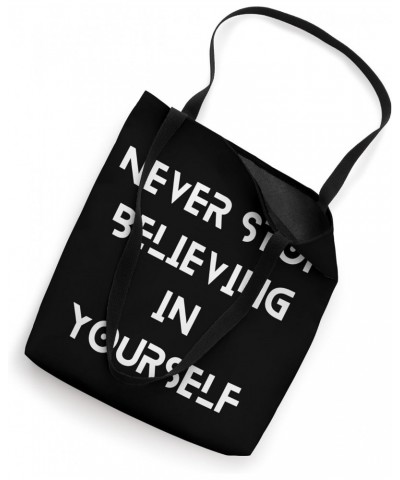 Never Stop Believing in Yourself, Motivation Gym Workout tee Tote Bag $13.33 Totes