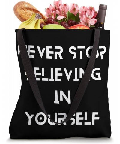 Never Stop Believing in Yourself, Motivation Gym Workout tee Tote Bag $13.33 Totes