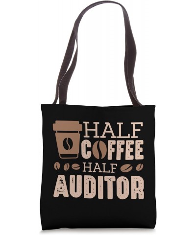 Half Coffee, half auditor. Coffee lovers Tote Bag $15.63 Totes