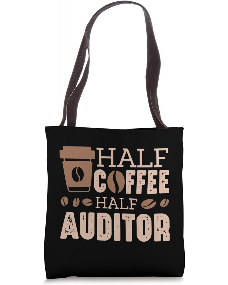 Half Coffee, half auditor. Coffee lovers Tote Bag $15.63 Totes