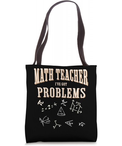 Math Teacher Funny I've got problems Tote Bag $11.58 Totes