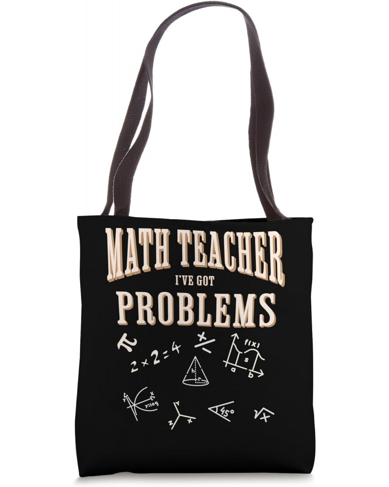 Math Teacher Funny I've got problems Tote Bag $11.58 Totes