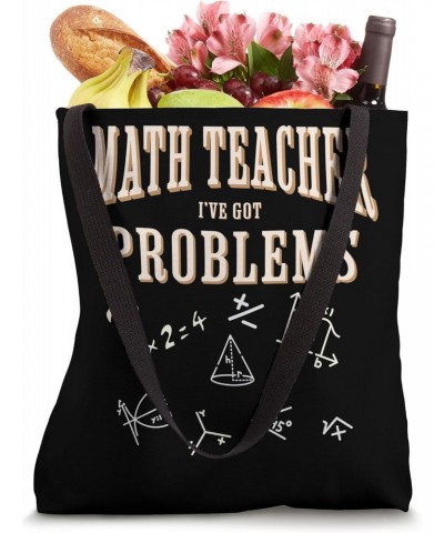 Math Teacher Funny I've got problems Tote Bag $11.58 Totes