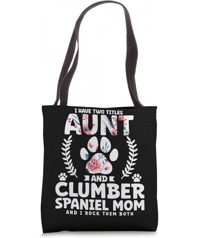 I have two titles aunt and clumber spaniel mom Tote Bag 16 inches $13.20 Totes