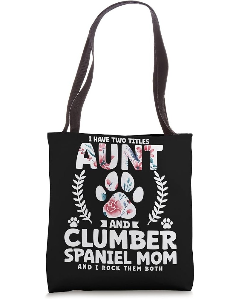 I have two titles aunt and clumber spaniel mom Tote Bag 16 inches $13.20 Totes