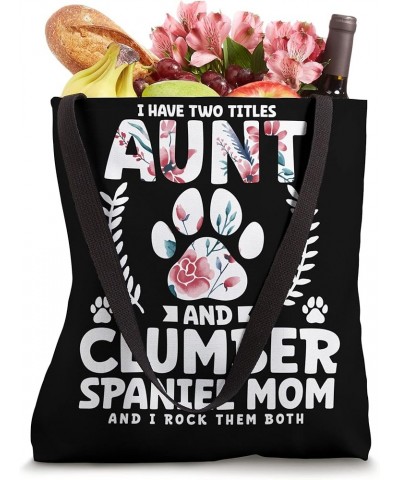 I have two titles aunt and clumber spaniel mom Tote Bag 16 inches $13.20 Totes