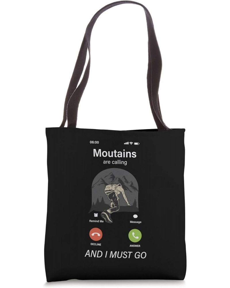 Mountain Climbing Mountaineering Mountain Calling I Must Go Tote Bag $8.81 Totes