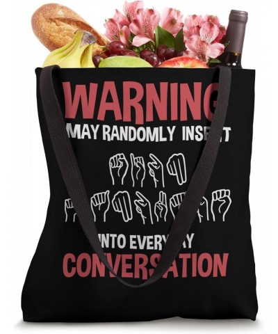 Warning I May Randomly Insert Into Everyday Conversation Tote Bag $13.20 Totes