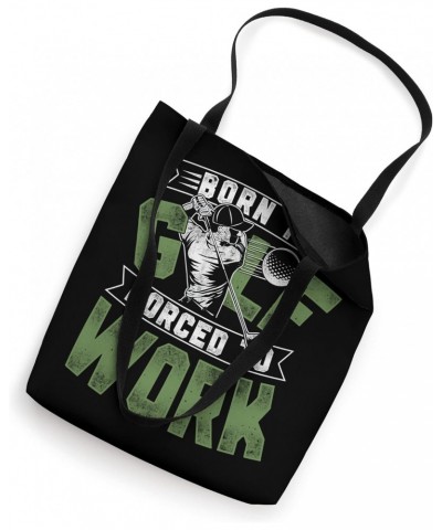 Golf Vintage Born To Golf Forced To Work Tote Bag $8.80 Totes