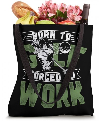 Golf Vintage Born To Golf Forced To Work Tote Bag $8.80 Totes