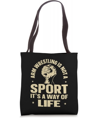 Arm Wrestling Is Not A Sport It´s A Way Of Life Tote Bag $13.00 Totes