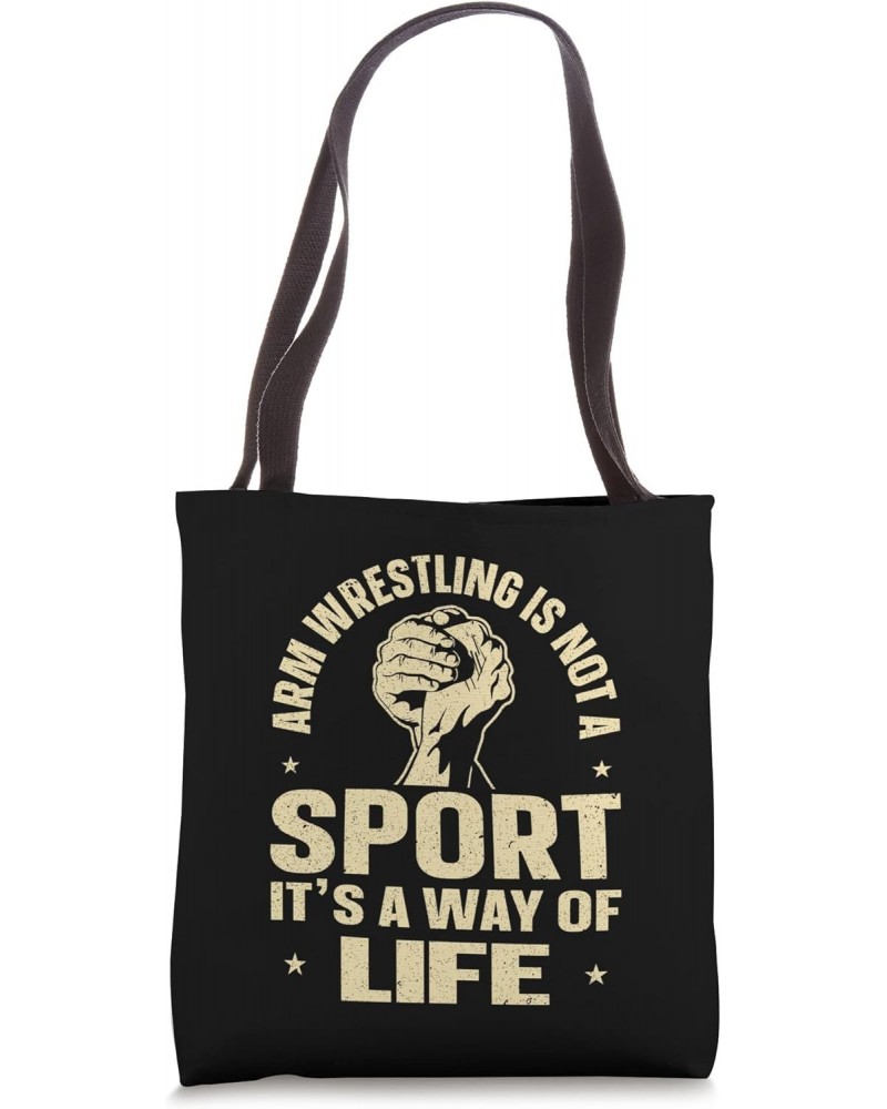 Arm Wrestling Is Not A Sport It´s A Way Of Life Tote Bag $13.00 Totes