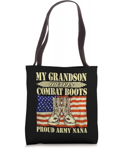 My Grandson Wears Combat Boots - Military Proud Army Nana Tote Bag $12.71 Totes