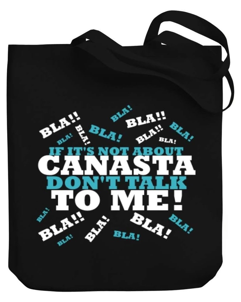 If it's not about Canasta, don't talk to me! Canvas Tote Bag 10.5" x 16" x 4 $22.79 Totes