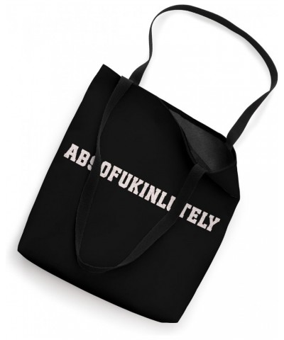 Absofukinlutely Adult Humor Sarcastic Funny Absofukinlutely Tote Bag $12.23 Totes