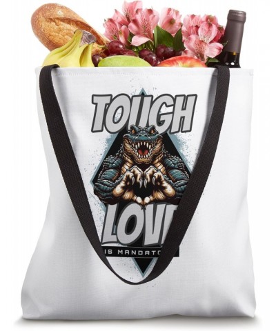 Tough Love is Mandatory Powerful Alligator Tote Bag $11.16 Totes