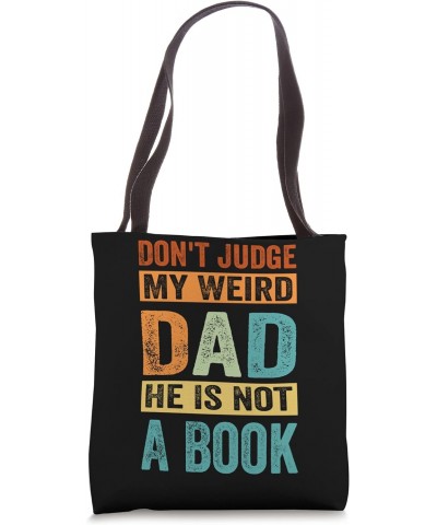 Don't Judge My Weird Dad He Is Not A Book - Funny Tote Bag $13.98 Totes