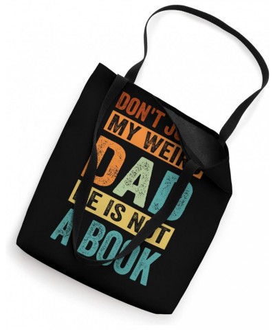 Don't Judge My Weird Dad He Is Not A Book - Funny Tote Bag $13.98 Totes