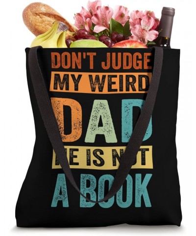 Don't Judge My Weird Dad He Is Not A Book - Funny Tote Bag $13.98 Totes