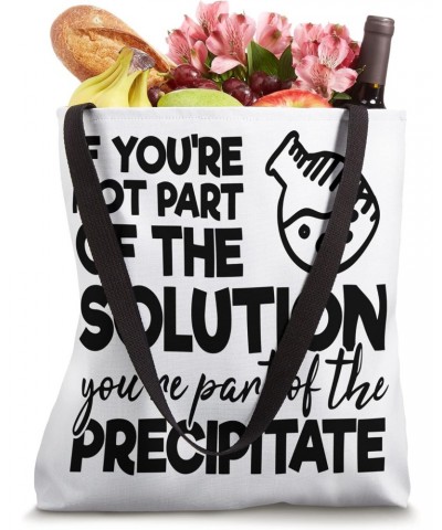 If You're Not Part Of The Solution Chemistry Biology Quote Tote Bag $9.66 Totes