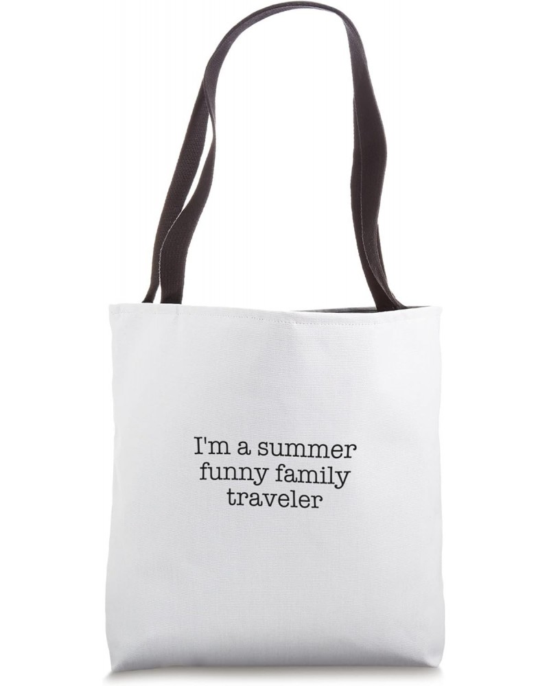 I'm a summer funny family traveler Tote Bag $16.23 Totes