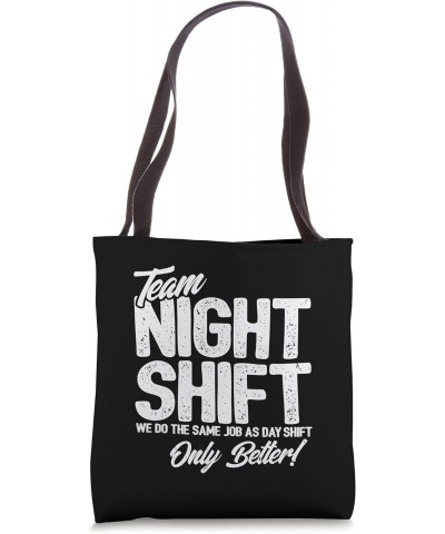 Night Shift Meme - Team Night Shift - Funny Night Shift Tote Bag $13.74 Totes