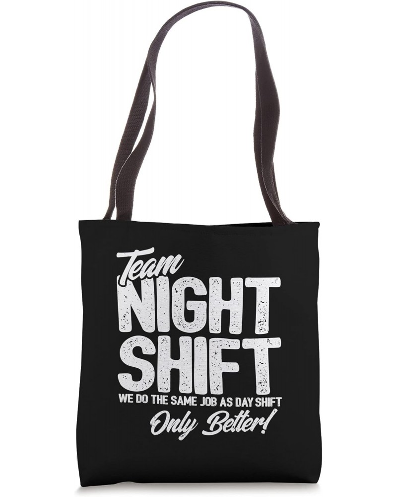 Night Shift Meme - Team Night Shift - Funny Night Shift Tote Bag $13.74 Totes