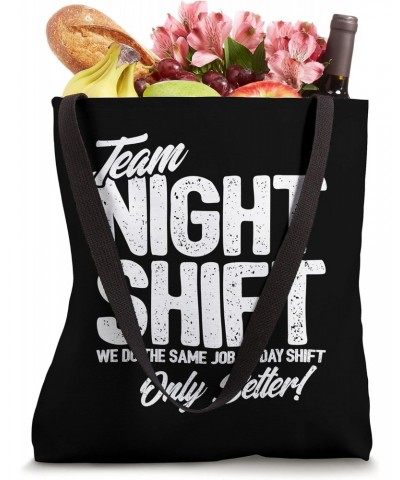 Night Shift Meme - Team Night Shift - Funny Night Shift Tote Bag $13.74 Totes