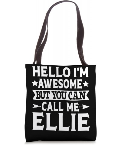 Ellie Hello I'm Awesome Call Me Ellie Girl Name Ellie Tote Bag $15.11 Totes