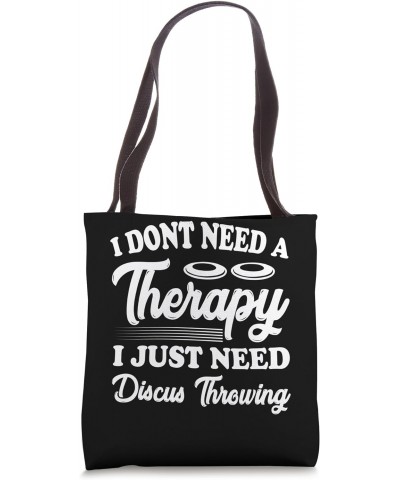 I dont need a therapyjust need Discus Throwing Tote Bag $12.90 Totes