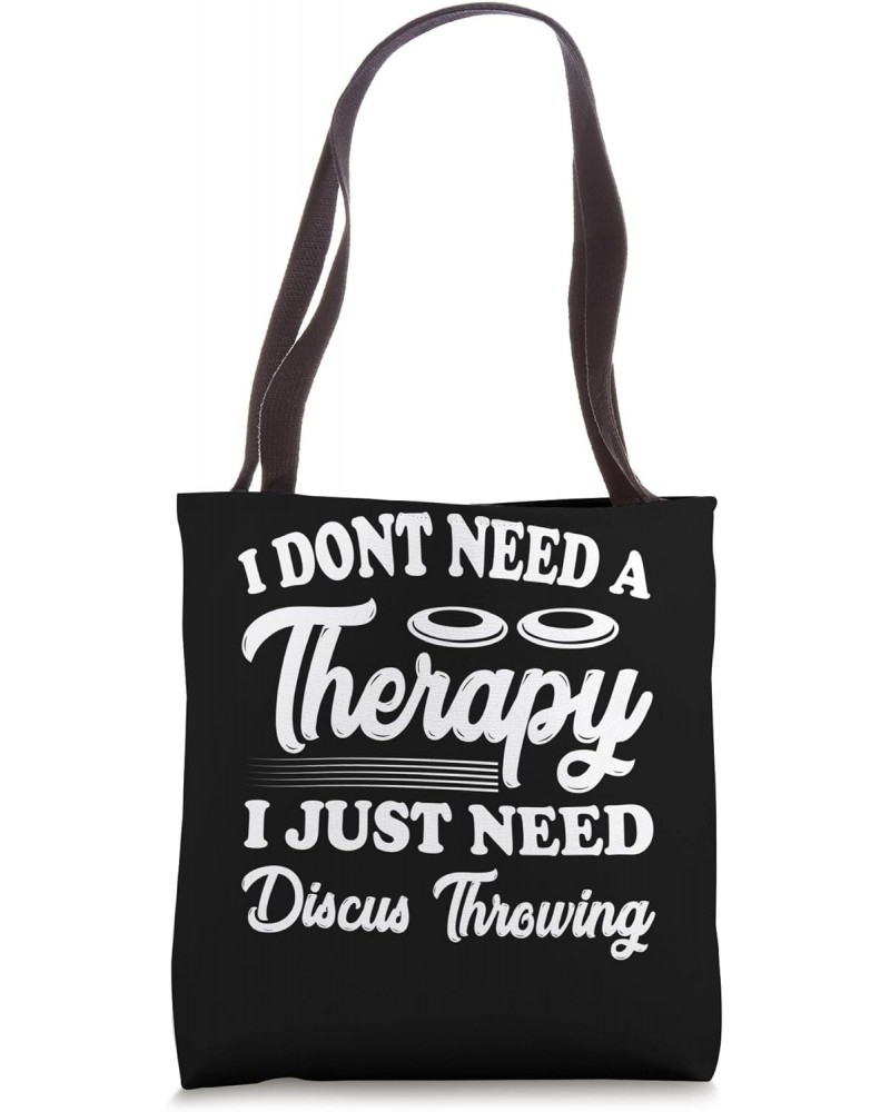 I dont need a therapyjust need Discus Throwing Tote Bag $12.90 Totes