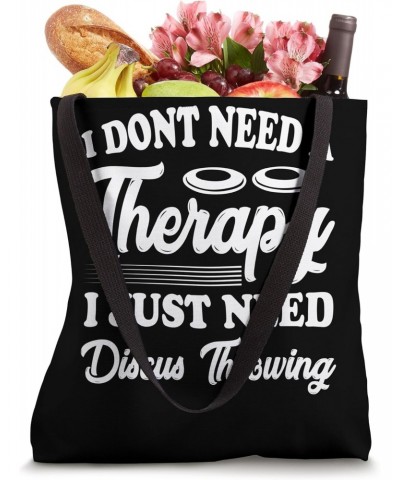 I dont need a therapyjust need Discus Throwing Tote Bag $12.90 Totes