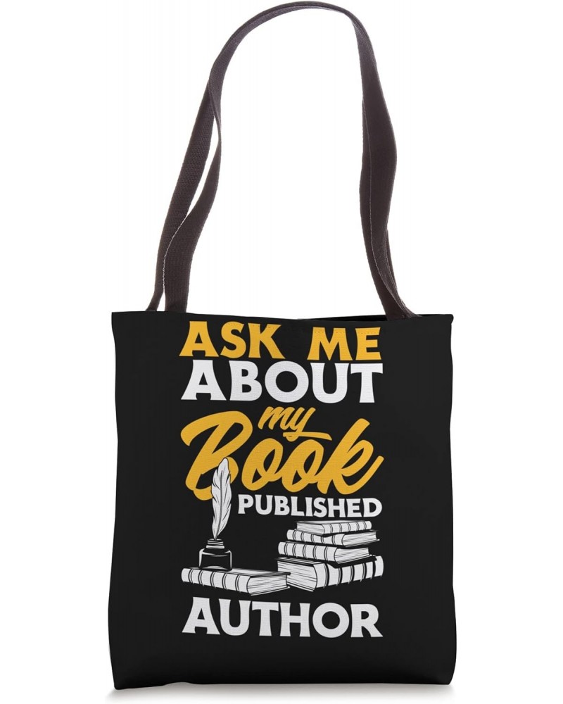 Ask Me About My Book Published Author Funny Author Writer Tote Bag $13.74 Totes