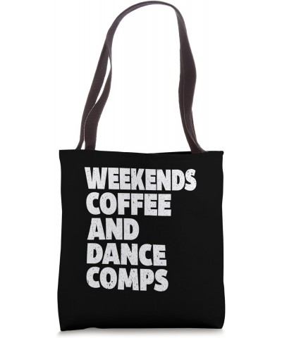 Weekends Coffee And Dance Comps Tote Bag $14.84 Totes