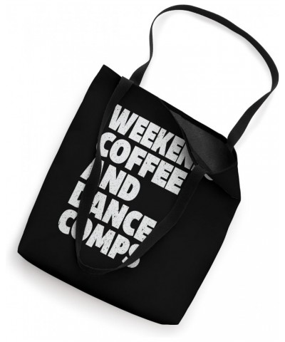 Weekends Coffee And Dance Comps Tote Bag $14.84 Totes