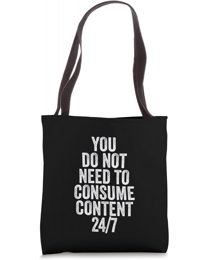 You Do Not Need To Consume Content 24/7 Tote Bag $12.23 Totes