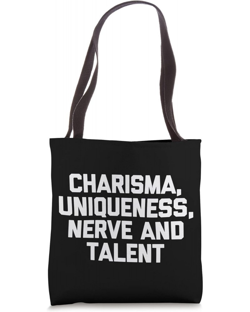 Charisma, Uniqueness, Nerve & Talent Shirt Funny LGBTQ+ Gay Tote Bag $16.49 Totes