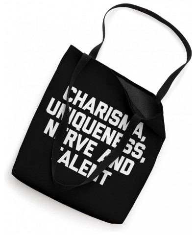 Charisma, Uniqueness, Nerve & Talent Shirt Funny LGBTQ+ Gay Tote Bag $16.49 Totes