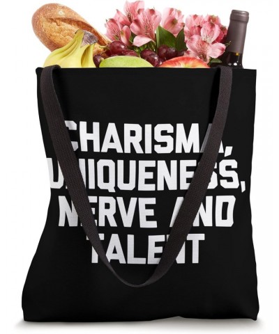 Charisma, Uniqueness, Nerve & Talent Shirt Funny LGBTQ+ Gay Tote Bag $16.49 Totes