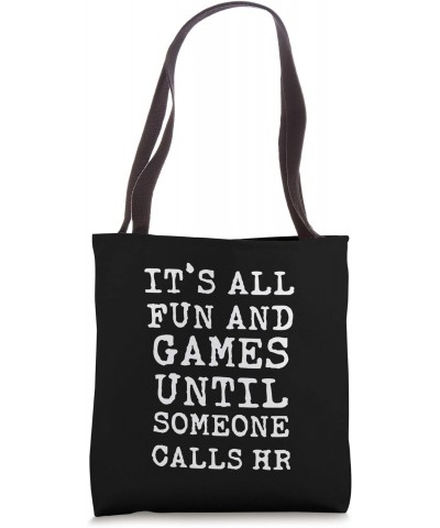 It's All Fun And Games HR Funny Quotes Human Resources Gift Tote Bag $15.38 Totes