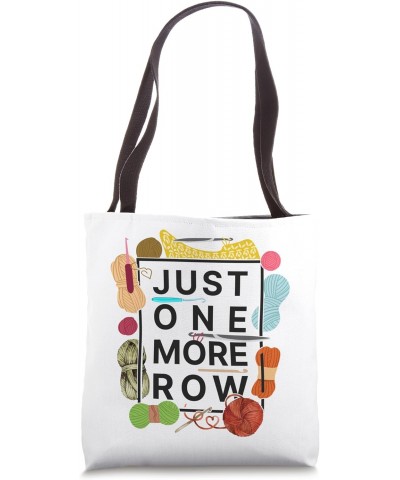 Crocheting Knitting Just One More Row Tote Bag $9.90 Totes